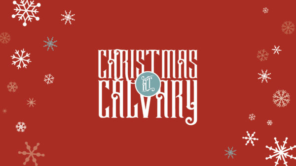 Christmas At Calvary 2018