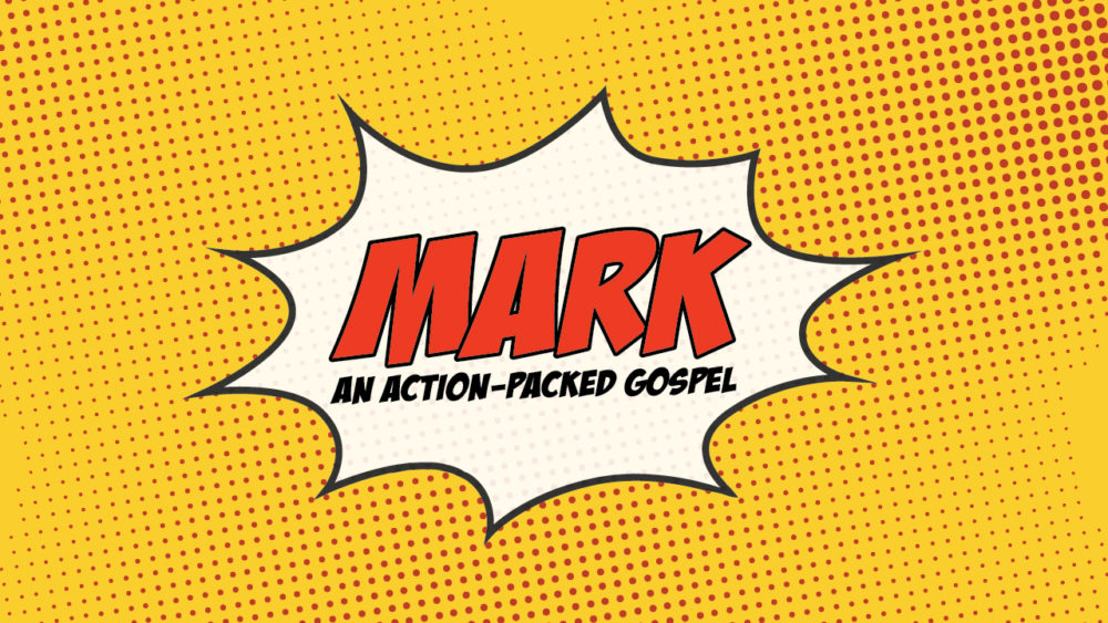 Mark: An Action-Packed Gospel