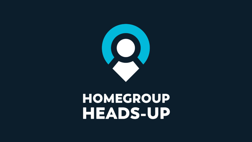 HomeGroup Heads-Up