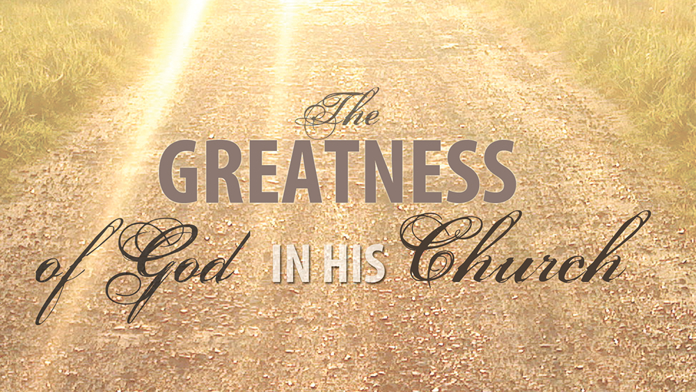 The Greatness of God in His Church