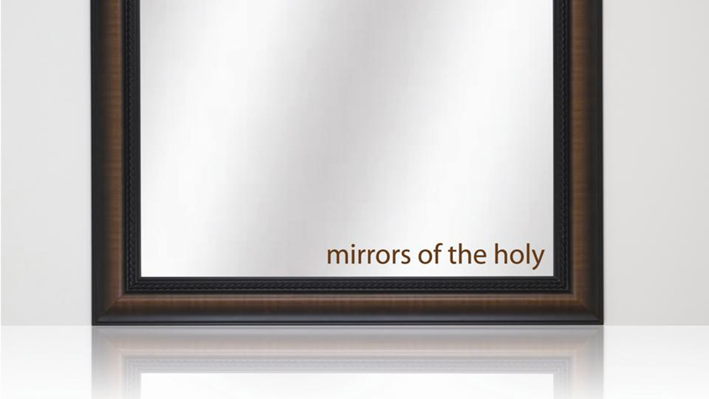 Mirrors of the Holy