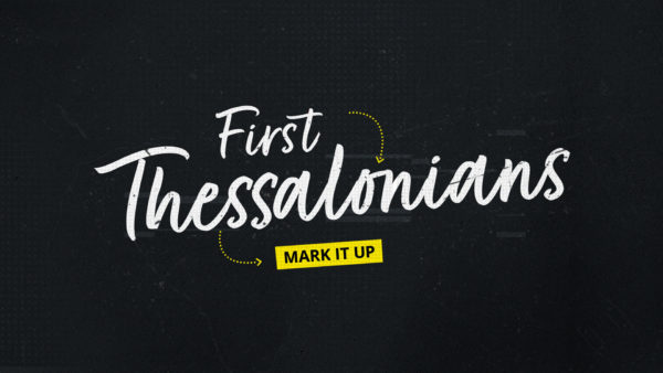 1 Thessalonians: Mark it Up