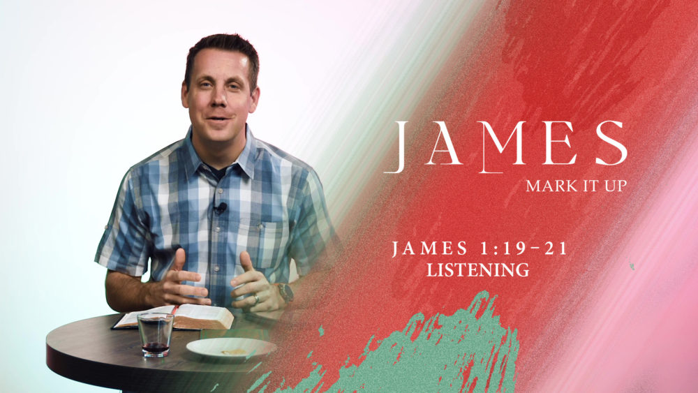 James 1:19-21 - Listening
