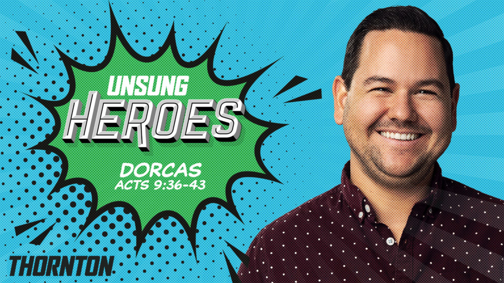 Dorcas – Acts 9:36-43