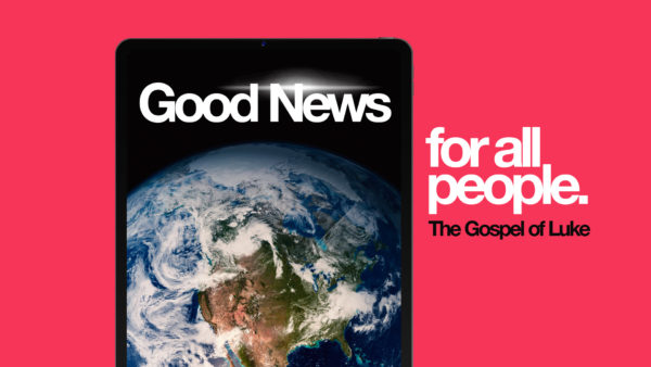 Good News for All People: The Gospel of Luke
