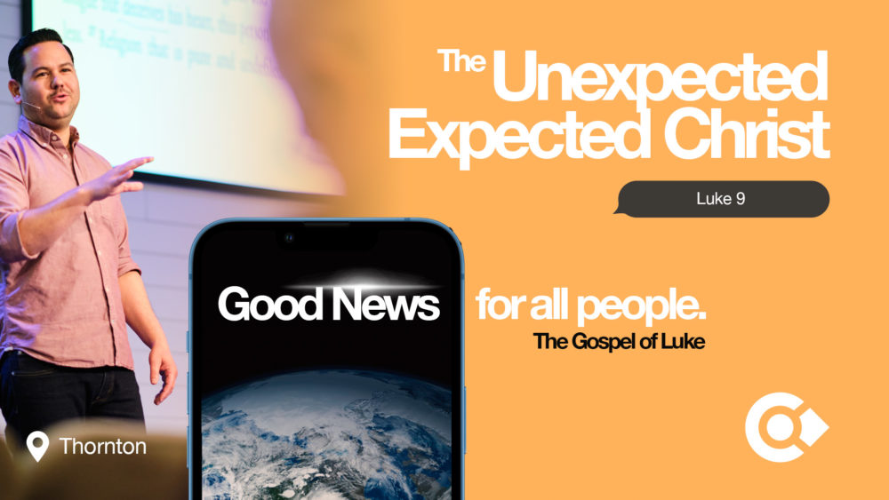 The Unexpected Expected Christ: Luke 9