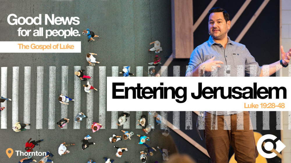 Entering Jerusalem – Luke 19:28-48