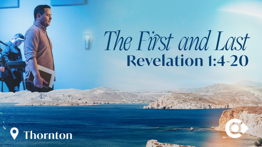 The First and Last – Revelation 1:4-20