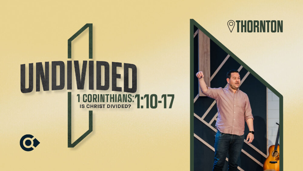 Is Christ Divided? – 1 Corinthians 1:10-17