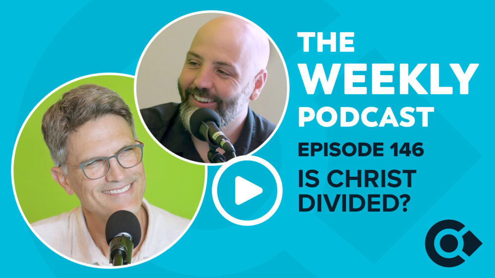 Episode 146 – Is Christ Divided?