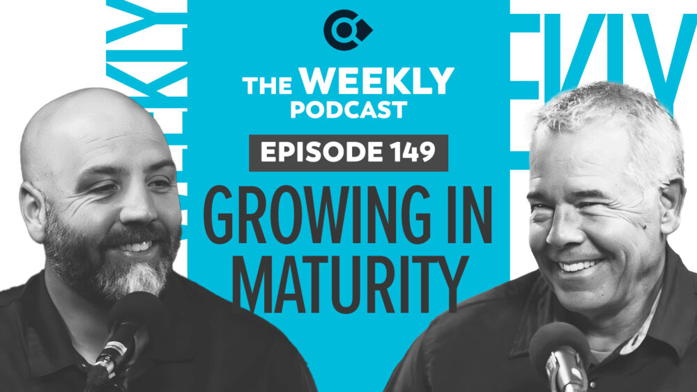 Episode 149 – Growing in Maturity Image