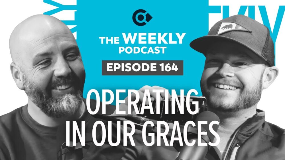 Episode 164 – Operating in Our Graces