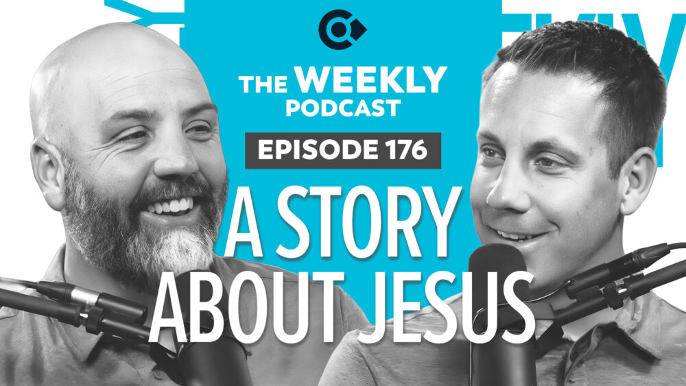 Episode 176 – A Story About Jesus