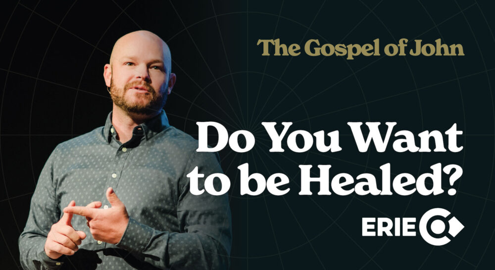 The Gospel of John: Do You Want to be Healed?