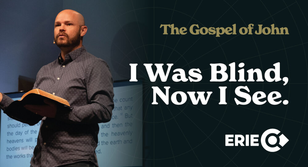 The Gospel of John: I Was Blind, Now I See.