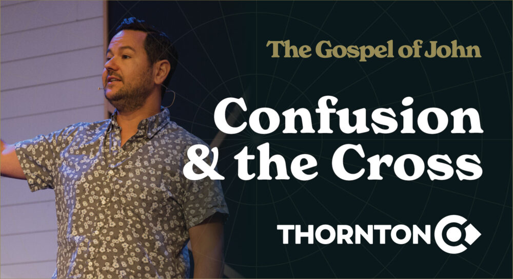 The Gospel of John: Confusion and the Cross