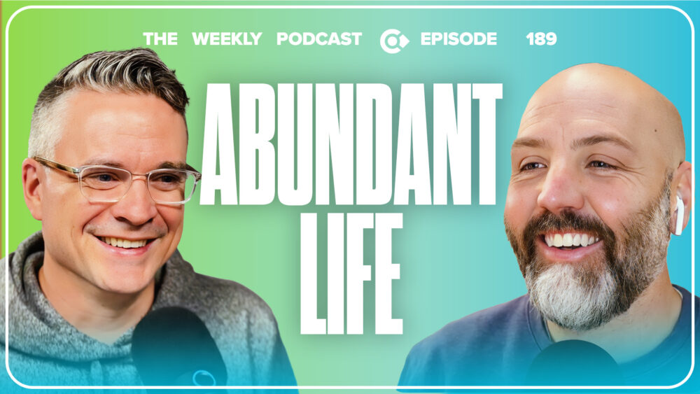 Episode 189 – Abundant Life