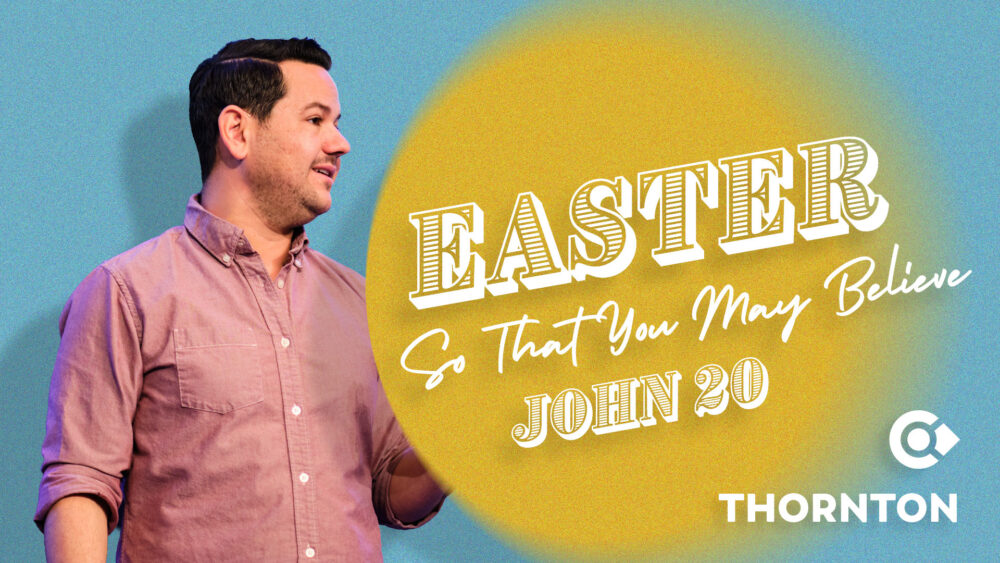 The Gospel of John: So That You May Believe: EASTER 2026