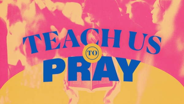 Teach Us To Pray
