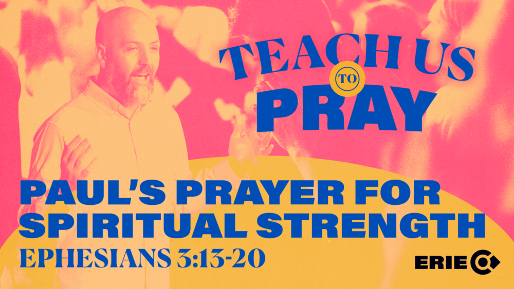 Teach Us to Pray: Paul's Prayer for Spiritual Strength Image