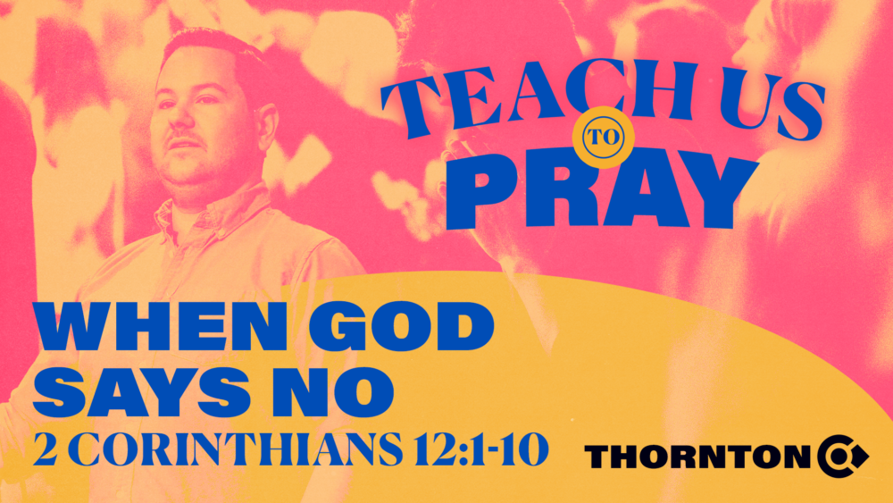 Teach Us to Pray: When God Says No Image