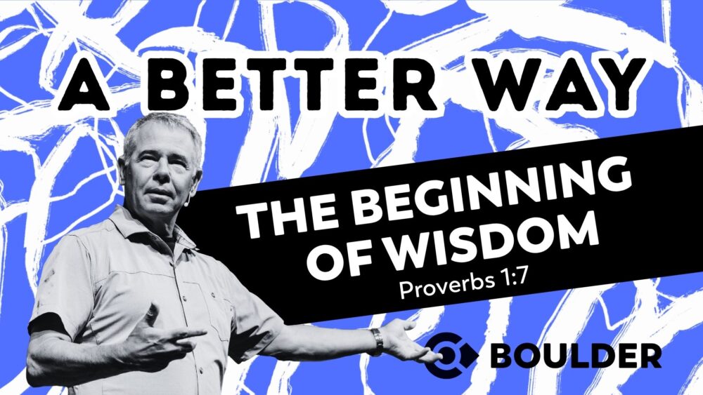 A Better Way: The Beginning of Wisdom Image