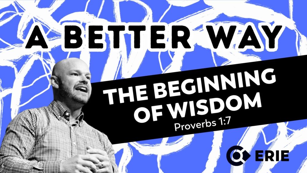 A Better Way: The Beginning of Wisdom