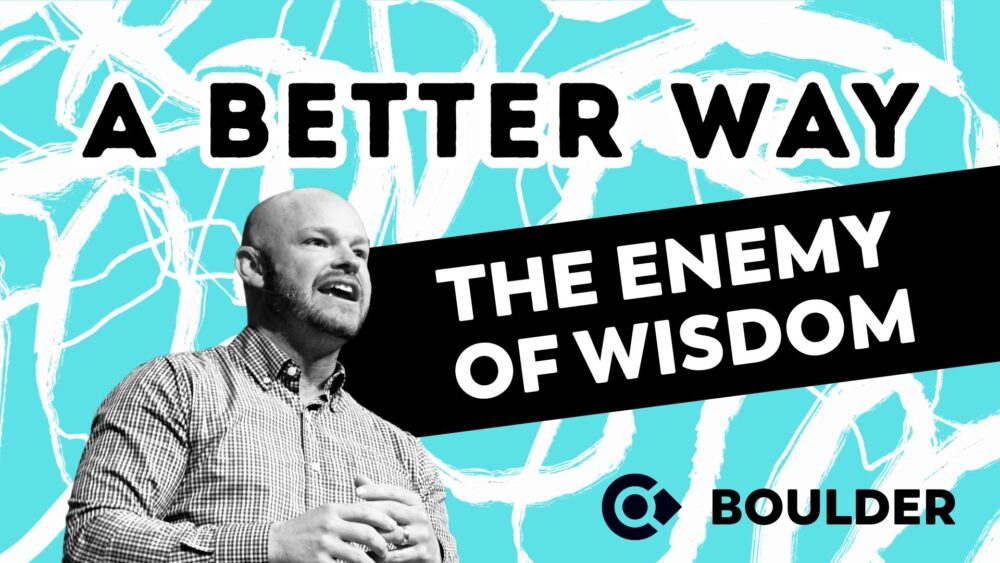 A Better Way: The Enemy of Wisdom Image