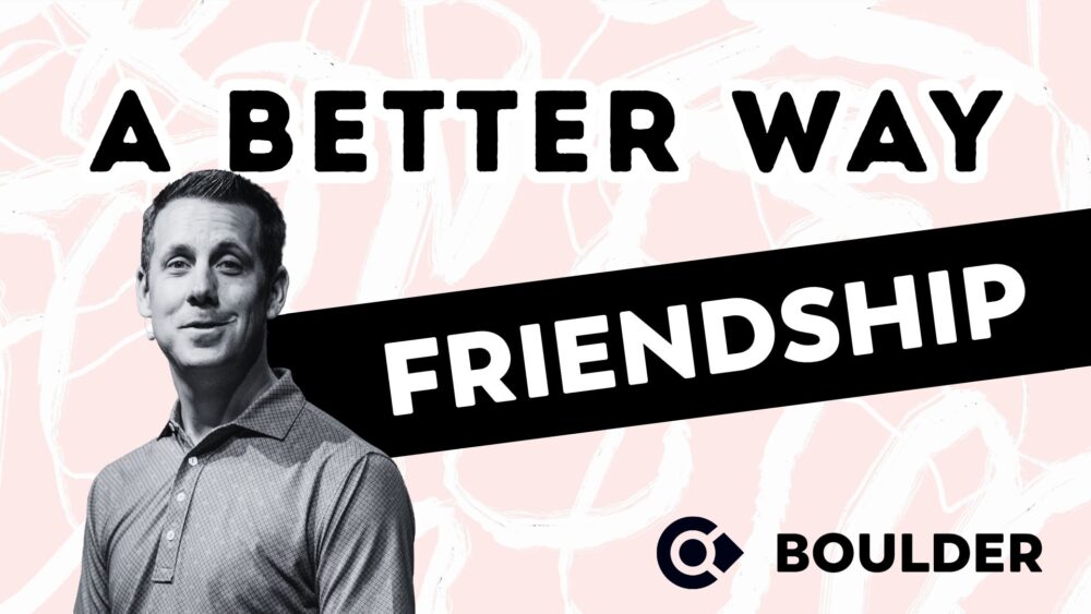 A Better Way: Friendship