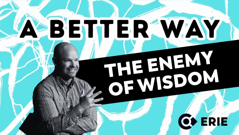 A Better Way: The Enemy of Wisdom Image