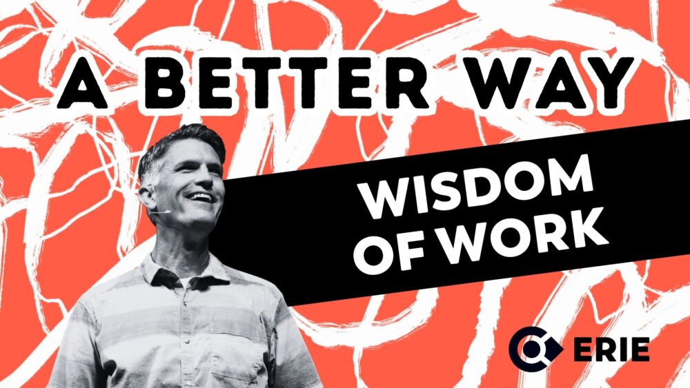 A Better Way: Wisdom of Work