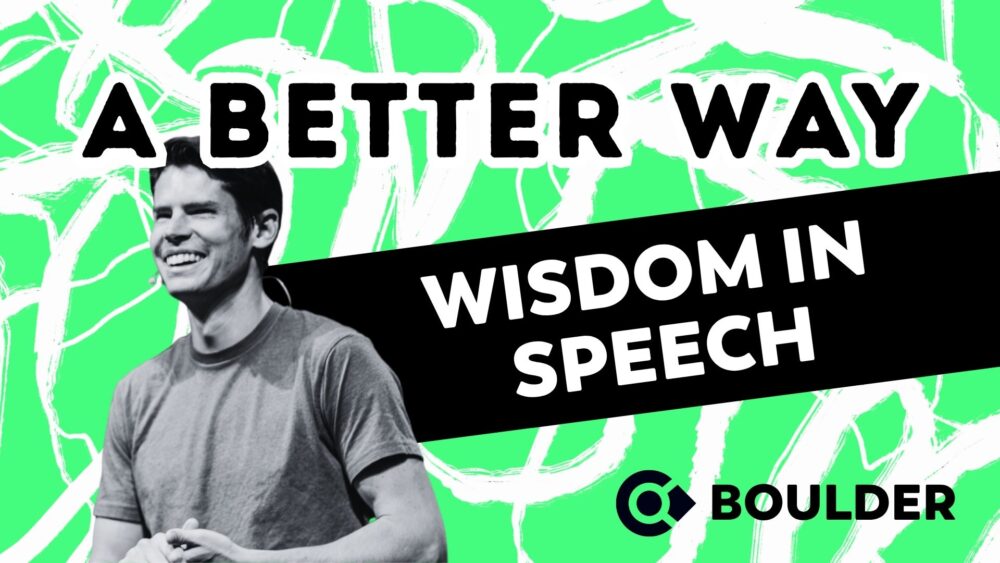 A Better Way: Wisdom in Speech
