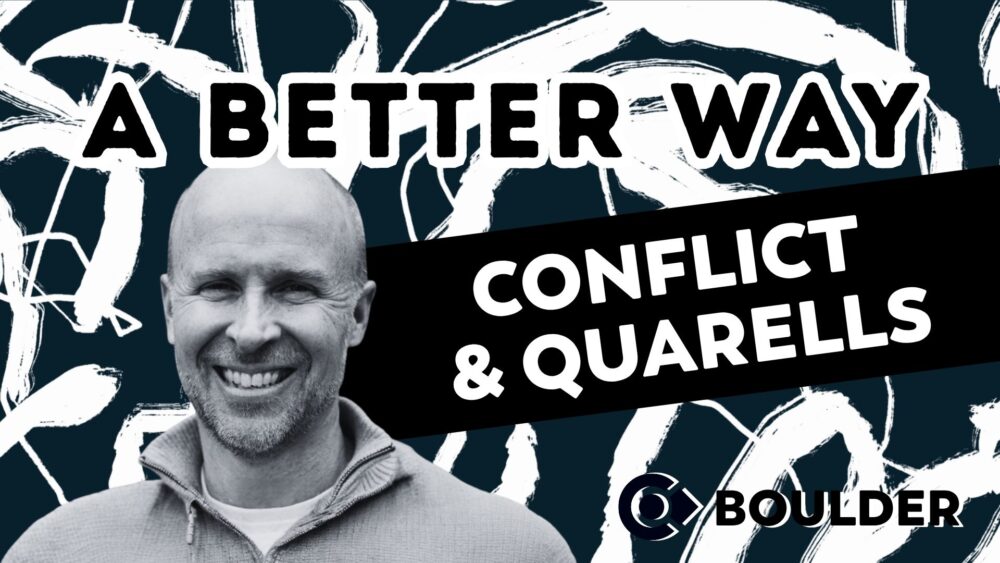 A Better Way: Conflict & Quarells