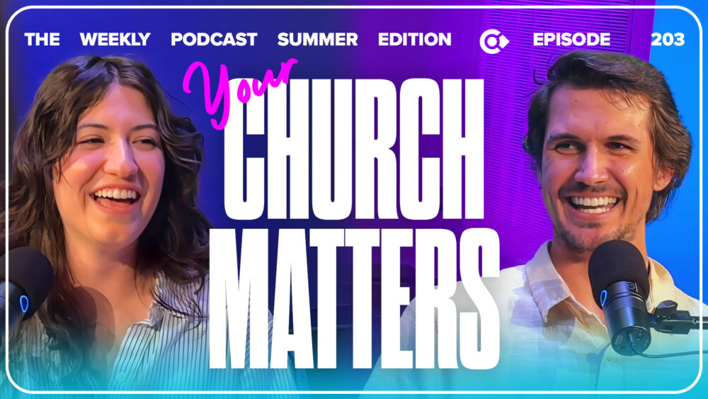 Episode 203 – Your Church Matters