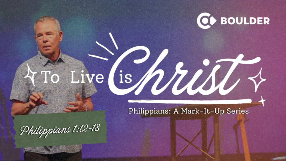 To Live is Christ: Philippians 1:12-18 Image