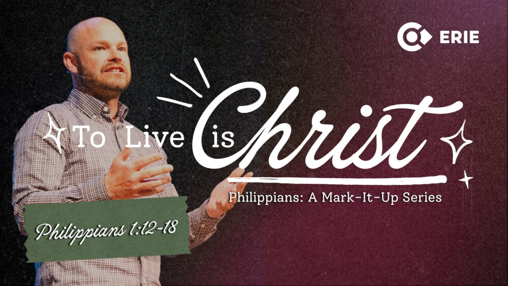 To Live is Christ: Philippians 1:12-18 Image
