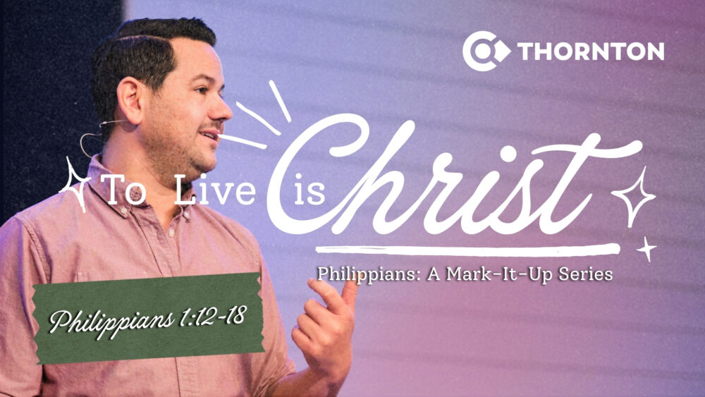To Live is Christ: Philippians 1:12-18 Image