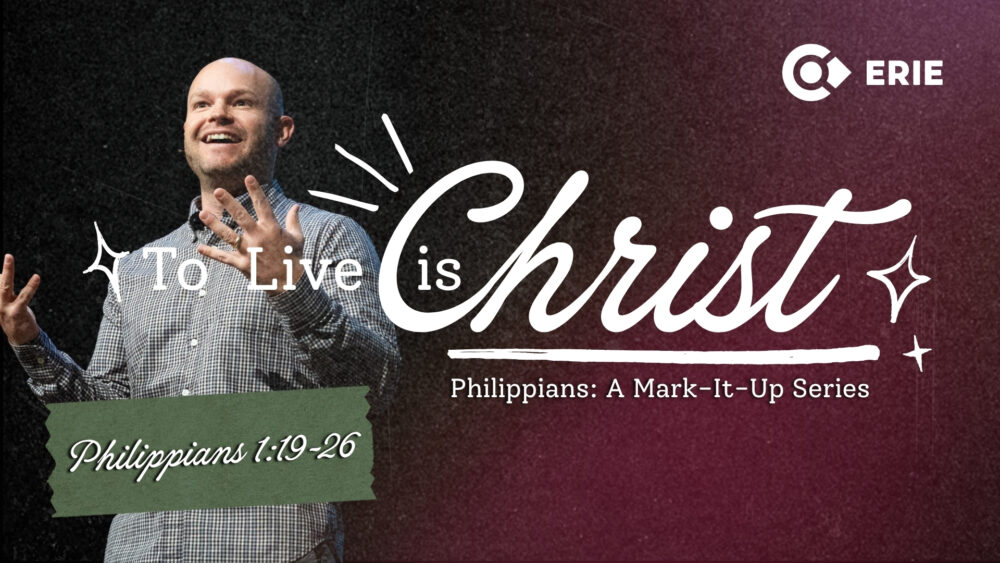To Live is Christ: Philippians 1:19-26